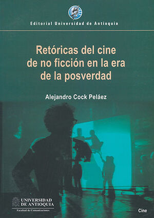 [9789587148688] RETÓRICAS DEL CINE DE NO FICCIÓN EN LA ERA DE LA POSVERDAD