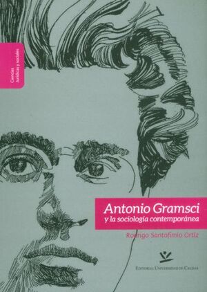 [9789587590883] ANTONIO GRAMSCI Y LA SOCIOLOGIA CONTEMPORANEA