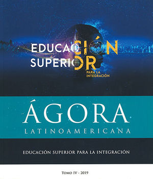 [9789585697157] ÁGORA LATINOAMERICANA. EDUCACIÓN SUPERIOR PARA LA INTEGRACIÓN. TOMO IV