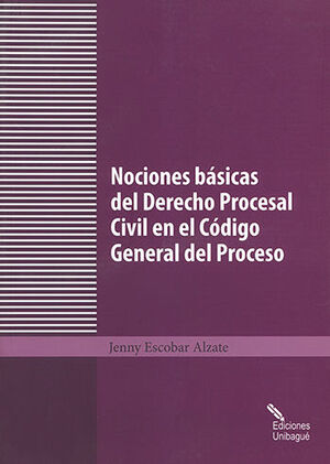 [9789587541175] NOCIONES BÁSICAS DEL DERECHO PROCESAL CIVIL EN EL CÓDIGO GENERAL DEL PROCESO - 1.ª ED. 2014, 1.ª REIMP. 2016
