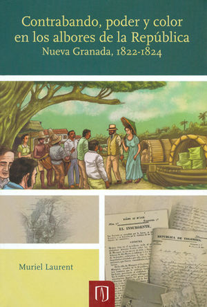 [9789587740387] CONTRABANDO PODER Y COLOR EN LOS ALBORES DE LA REPUBLICA