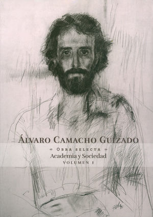 [9789587740714] OBRA SELECTA - T - I "ACADEMIA Y SOCIEDAD" - ÁLVARO CAMACHO GUIZADO