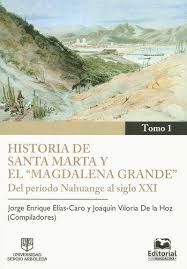 [9789587461336] HISTORIA DE SANTA MARTA Y EL MAGDALENA GRANDE (TOMO I Y II)