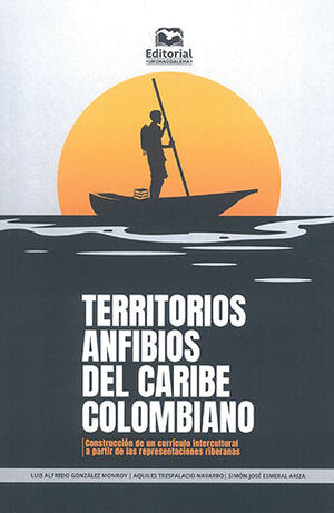 [9789587465587] TERRITORIOS ANFIBIOS DEL CARIBE COLOMBIANO - 1.ª ED. 2022