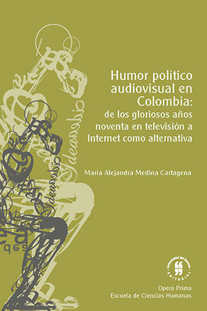 [9789587389746] HUMOR POLÍTICO AUDIOVISUAL EN COLOMBIA