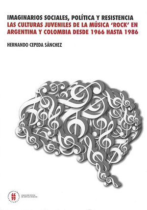 [9789587382662] IMAGINARIOS SOCIALES POLÍTICA Y RESISTENCIA