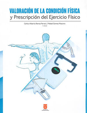 [9789588932620] VALORACIÓN DE LA CONDICIÓN FÍSICA  Y PRESCRIPCION DEL EJERCICIO FÍSICO