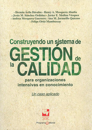 [9789587653427] CONSTRUYENDO UN SISTEMA DE GESTION DE LA CALIDAD PARA ORGANIZACIONES INTENSIVAS EN CONOCIMIENTO