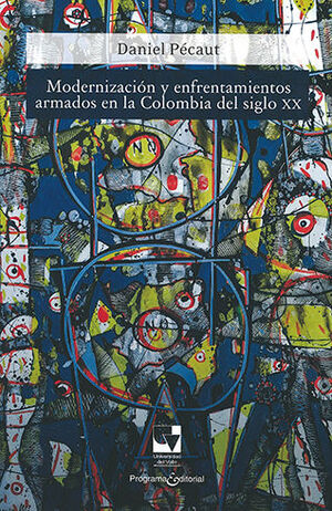[9789585599253] MODERNIZACIÓN Y ENFRENTAMIENTOS ARMADOS EN LA COLOMBIA DEL SIGLO XX