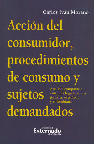 [9789587729511] ACCION DEL CONSUMIDOR PROCEDIMIENTOS DE CONSUMO Y SUJETOS DEMANDADOS