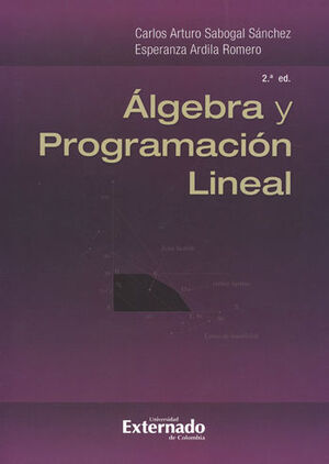 [9789587723694] ÁLGEBRA Y PROGRAMACIÓN LINEAL  (2ª ED)
