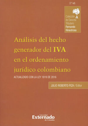 [9789587728620] ANALISIS DEL HECHO GENERADOR DEL IVA EN EL ORDENAMIENTO JURIDICO COLOMBIANO  (2ª ED)
