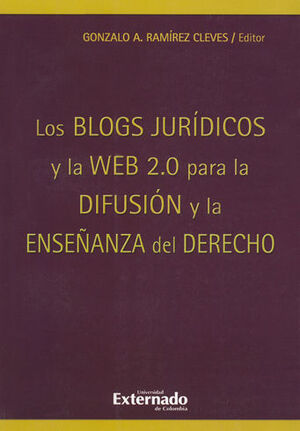 [9789587106152] BLOGS JURIDICOS Y LA WEB 2.0 PARA LA DIFUSION Y LA ENSEÑANZA DEL DERECHO
