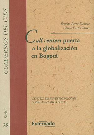 [9789587729351] CALL CENTER PUERTA: PUESTA A LA GLOBALIZACIÓN EN BOGOTÁ. CUADERNO DEL CIDS N.° 28 SERIE I