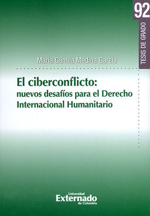 [9789587900439] CIBERCONFLICTO. NUEVOS DESAFIOS PARA EL DERECHO INTERNACIONAL HUMANITARIO, EL