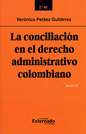 [9789587729894] CONCILIACION EN EL DERECHO ADMINISTRATIVO COLOMBIANO, LA. SEGUNDA EDICION