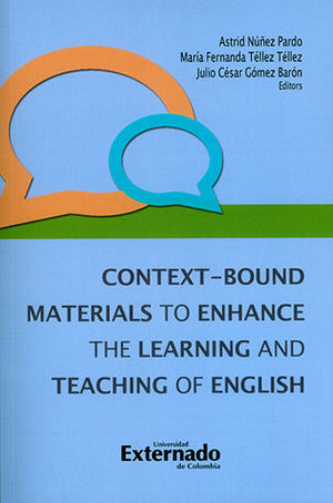 [9789587900415] CONTEXT BOUND MATERIALS TO ENHANCE THE LEARNING AND TEACHING OF ENGLISH