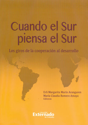 [9789587720617] CUANDO EL SUR PIENSA EL SUR. LOS GIROS DE LA COOPERACION AL DESARROLLO