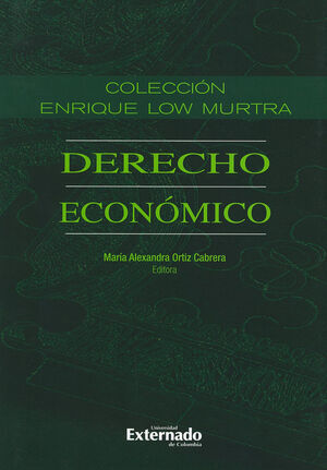[9789587728415] DERECHO ECONOMICO - COLECCIÓN ENRIQUE LOW MURTRA. TOMO XI