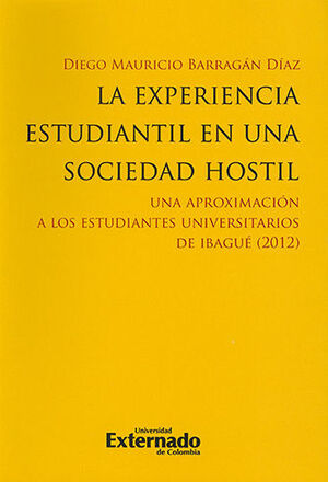 [9789587729306] EXPERIENCIA ESTUDIANTIL EN UNA SOCIEDAD HOSTIL