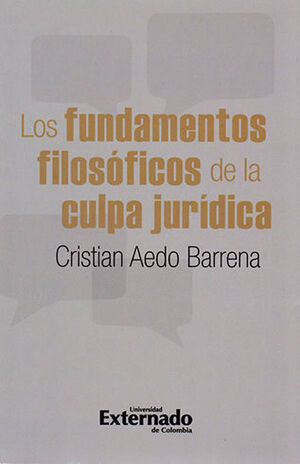 [9789587903928] FUNDAMENTOS FILOSÓFICOS DE LA CULPA JURÍDICA, LOS - 1.ª ED. 2020