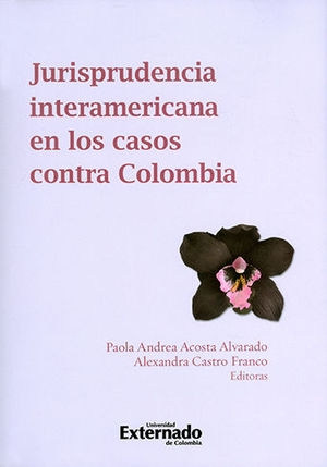 [9789587900088] JURISPRUDENCIA INTERAMERICANA EN LOS CASOS CONTRA COLOMBIA