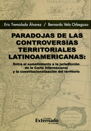[9789587901313] PARADOJAS DE LAS CONTROVERSIAS TERRITORIALES LATINOAMERICANAS