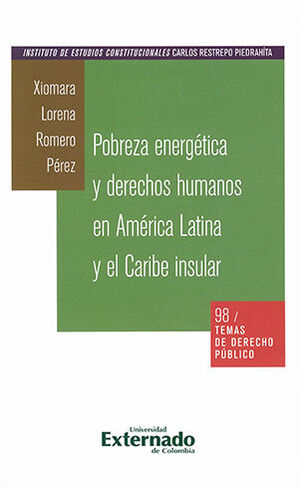 [9789587729450] POBREZA ENERGETICA Y DERECHOS HUMANOS EN AMERICA LATINA Y EL CARIBE INSULAR - TEMAS DE DERECHO PUBLICO #98