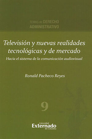 [9789587728590] TELEVISION Y NUEVAS REALIDADES TECNOLOGICAS Y DE MERCADO - TEMAS DE DERECHO ADMINISTRATIVO #9