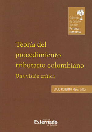 [9789587728736] TEORIA DEL PROCEDIMIENTO TRIBUTARIO COLOMBIANO - COLECCION DE DERECHO TRIBUTARIO FERNANDO HINESTROSA