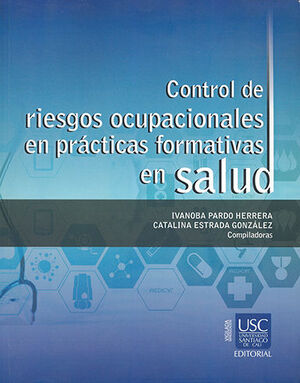 [9789588920641] CONTROL DE RIESGOS OCUPACIONALES EN PRÁCTICAS FORMATIVAS EN SALUD