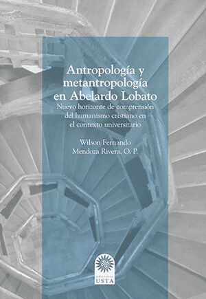 [9789587821291] ANTROPOLOGÍA Y METANTROPOLOGÍA EN ABELARDO LOBATO