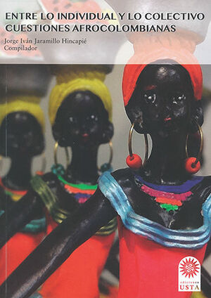 [9789587820133] ENTRE LO INDIVIDUAL Y LO COLECTIVO CUESTIONES AFROCOLOMBIANAS