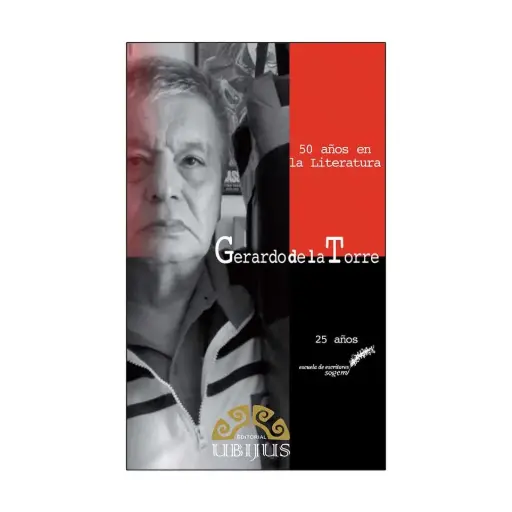 [9786078127849] 50 AÑOS EN LA LITERATURA, GERARDO DE LA TORRE - 1.ª ED. 2013