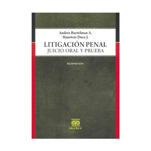 [9789588297200] LITIGACIÓN PENAL JUICIO ORAL Y PRUEBA - 1.ª ED. 2014, REIMP. 2023