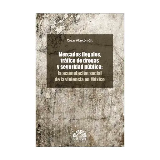 [9786078875511] MERCADOS ILEGALES, TRÁFICO DE DROGAS Y SEGURIDAD PÚBLICA - 1.ª ED. 2024
