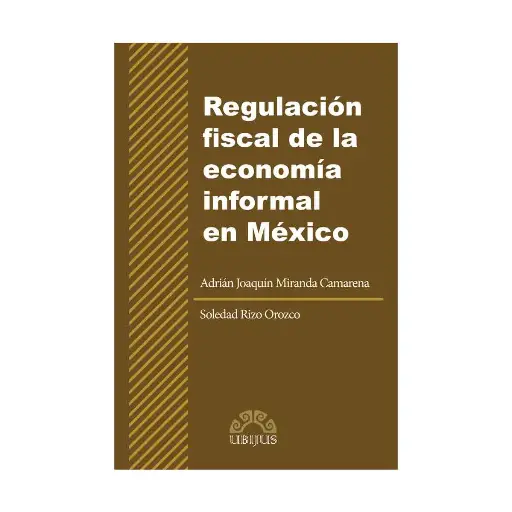 [9786078127924] REGULACIÓN FISCAL DE LA ECONOMÍA INFORMAL EN MÉXICO - 1.ª ED. 2013