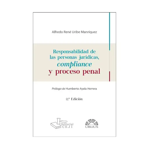 [9786078875573] RESPONSABILIDAD DE LAS PERSONAS JURÍDICAS, COMPLIANCE Y PROCESO PENAL - 2.ª ED. 2024