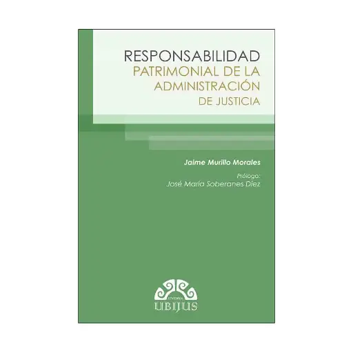 [9786079389017] RESPONSABILIDAD PATRIMONIAL DE LA ADMINISTRACIÓN DE JUSTICIA - 1.ª ED. 2014