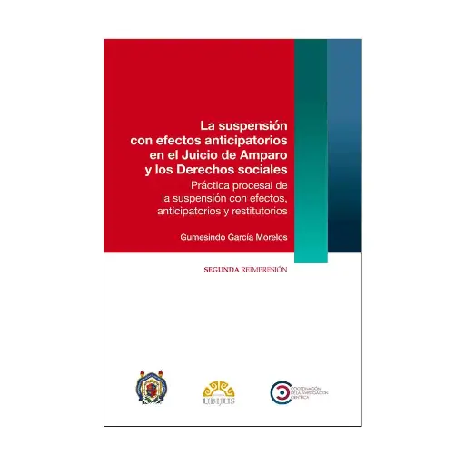 [9786078615513] SUSPENSIÓN CON EFECTOS ANTICIPATORIOS EN EL JUICIO DE AMPARO Y LOS DERECHOS SOCIALES, LA - 1.ª ED., 2.ª REIMP. 2024
