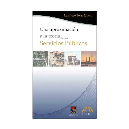 [9786078127276] UNA APROXIMACIÓN A LA TEORÍA DE LOS SERVICIOS PÚBLICOS - 1.ª ED. 2012